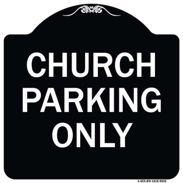 Designer Series-Church Parking Only, Black & White Heavy-Gauge Aluminum, 18" x 18", BW-1818-9858
